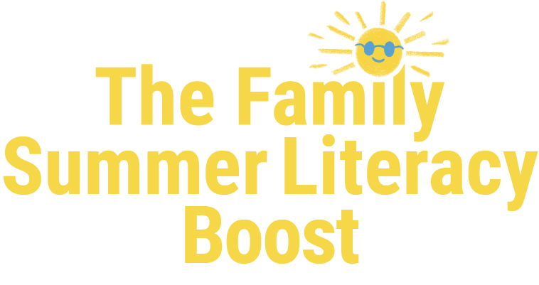 The Family Summer Literacy Boost